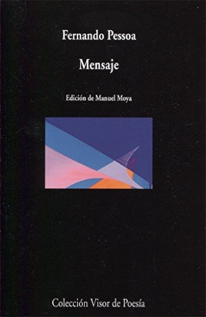 Moya, Manuel / Fernando Pessoa. Mensaje. Visor libros, S.L., 2017.