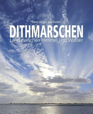 Hemm, Hans-Jürgen von. Dithmarschen - Land zwischen Himmel und Wasser. Boyens Buchverlag, 2017.