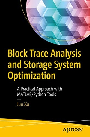 Xu, Jun. Block Trace Analysis and Storage System Optimization - A Practical Approach with MATLAB/Python Tools. Apress, 2018.