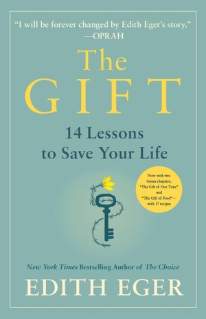 Eger, Edith Eva. The Gift - 14 Lessons to Save Your Life. Simon + Schuster LLC, 2020.