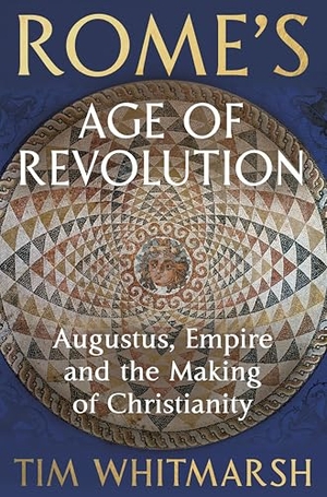 Whitmarsh, Tim. Rome's Age of Revolution - Augustus, Empire and the Making of Christianity. Vintage Publishing, 2026.