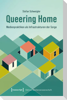 Queering Home - Medienpraktiken als Infrastrukturen der Sorge