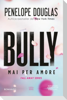Mai per amore. Bully. The Fall Away Series