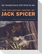 My Vocabulary Did This to Me: The Collected Poetry of Jack Spicer