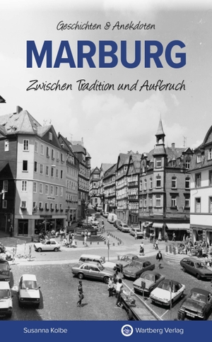 Kolbe, Susanna. Marburg - Zwischen Tradition und Aufbruch - Geschichten und Anekdoten aus der Universitätsstadt. Wartberg Verlag, 2026.