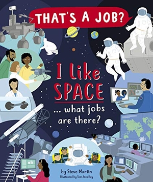 Martin, Steve. I Like Space ... What Jobs Are There?. Kane/Miller Book Publishers, 2021.