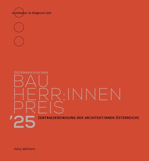 Zentralvereinigung der Architekt:innen Österreichs (Hrsg.). Bauherr:innenpreis 2025. Müry Salzmann Verlags Gmb, 2026.