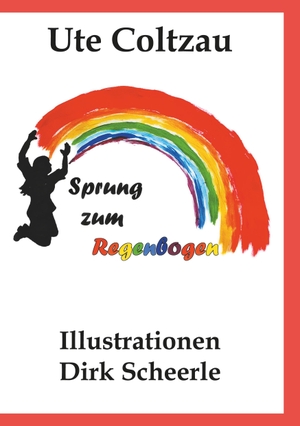 Coltzau, Ute. Sprung zum Regenbogen. tredition, 2019.
