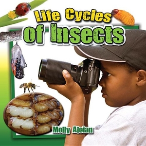 Aloian, Molly. Life Cycles of Insects. Crabtree Publishing Company, 2013.