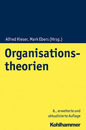 Kieser, Alfred / Mark Ebers (Hrsg.). Organisationstheorien. Kohlhammer W., 2019.