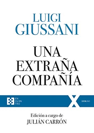Giussani, Luigi / Carrón, Julián et al. Una extraña compañía. Ediciones Encuentro, S.A., 2018.