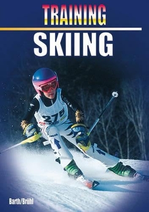 Barth, Katrin / Br]hl, Hubert et al. Training Skiing. Meyer & Meyer Sport, 2005.