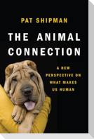 The Animal Connection: A New Perspective on What Makes Us Human