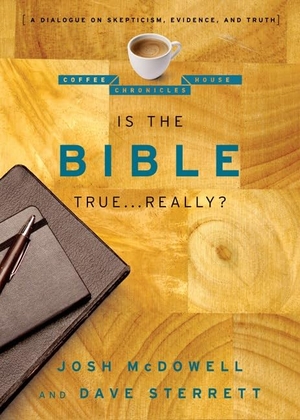 Mcdowell, Josh / Dave Sterrett. Is the Bible True . . . Really? - A Dialogue on Skepticism, Evidence, and Truth. Moody Publishers, 2011.