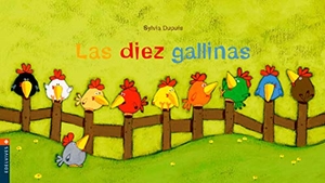 Dupuis, Sylvia. Las diez gallinas. Editorial Luis Vives (Edelvives), 2006.