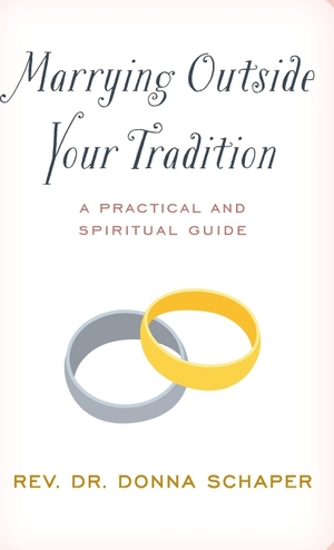 Schaper, Donna. Marrying Outside Your Tradition - A Practical and Spiritual Guide. Rowman & Littlefield, 2023.