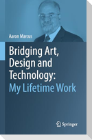 Bridging Art, Design and Technology: My Lifetime Work