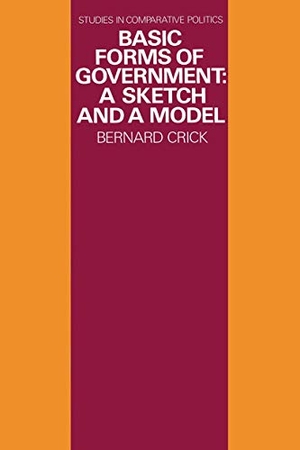 Crick, Bernard. Basic Forms of Government - A Sketch and a Model. Palgrave Macmillan UK, 1973.