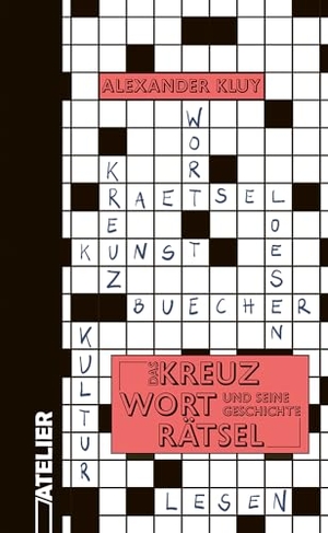 Kluy, Alexander. Das Kreuzworträtsel und seine Geschichte. Edition Atelier, 2024.