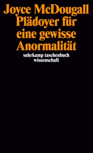 McDougall, Joyce. Plädoyer für eine gewisse Anormalität. Suhrkamp Verlag AG, 1989.