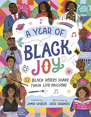 Wilson, Jamia. A Year of Black Joy - 52 Black Voices Share Their Life Passions. Magic Cat, 2023.