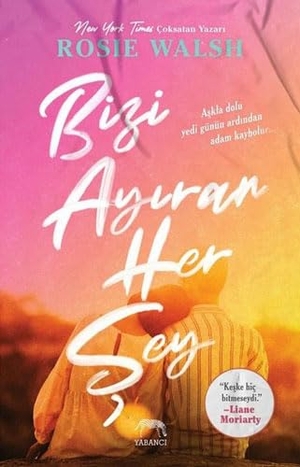 Walsh, Rosie. Bizi Ayiran Her Sey. Yabanci Yayinevi, 2020.