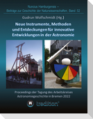 Instrumente, Methoden und Entdeckungen für innovative Entwicklungen in der Astronomie. Instruments, Methods and Discoveries for Innovative Developments in Astronomy.