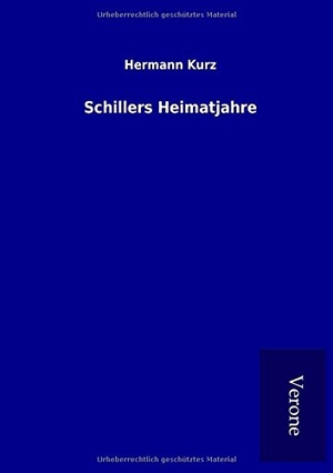 Kurz, Hermann. Schillers Heimatjahre. TP Verone Publishing, 2016.