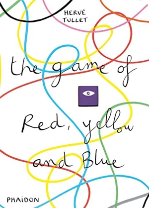 Tullet, Hervé. The Game of Red, Yellow and Blue. Phaidon Press, 2012.