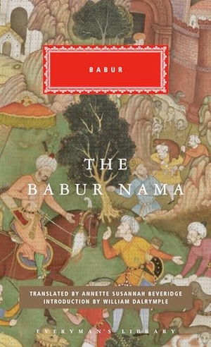 Babur. The Babur Nama - Introduction by William Dalrymple. Knopf Doubleday Publishing Group, 2020.