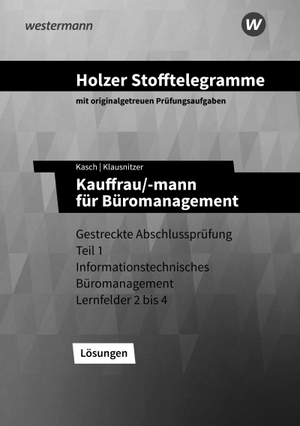 Klausnitzer, Lars / Klausnitzer, Lars et al. Holzer Stofftelegramme Baden-Württemberg - Kauffrau/-mann für Büromanagement - Gestreckte Abschlussprüfung Teil 1 Lösungen. Westermann Berufl.Bildung, 2026.