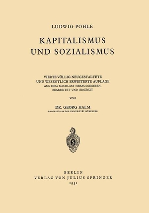Halm, Georg / Ludwig Pohle. Kapitalismus und Sozialismus. Springer Berlin Heidelberg, 1931.
