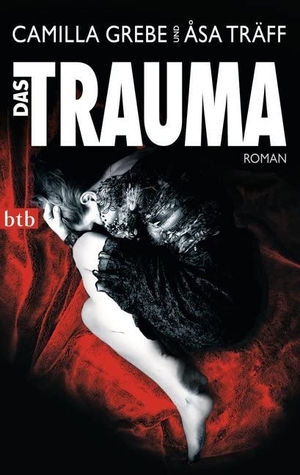 Grebe, Camilla / Åsa Träff. Das Trauma. btb Taschenbuch, 2012.
