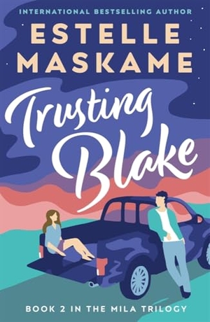 Maskame, Estelle. Trusting Blake (The MILA Trilogy 2). Bonnier Books UK Limited, 2021.