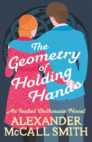 McCall Smith, Alexander. The Geometry of Holding Hands. Little, Brown Book Group, 2021.