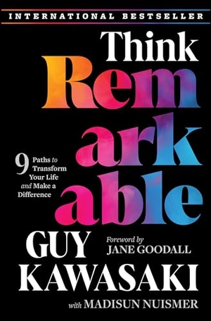 Kawasaki, Guy / Madisun Nuismer. Think Remarkable - 9 Paths to Transform Your Life and Make a Difference. Wiley, 2024.