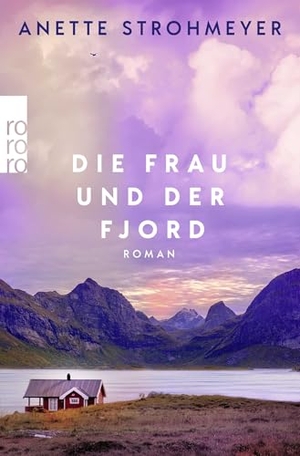 Strohmeyer, Anette. Die Frau und der Fjord - Ein Roman über Heilung, Neubeginn und die tröstende Kraft der Natur. Rowohlt Taschenbuch, 2026.