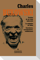 Charles Bukowski : Escritos de un viejo indecente ; La máquina de follar ; Erecciones, eyaculaciones, exhibiciones