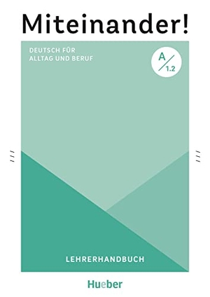 Schwennsen, Anja. Miteinander! Deutsch für Alltag und Beruf A1.2 - Deutsch als Zweitsprache / Lehrerhandbuch. Hueber Verlag GmbH, 2022.