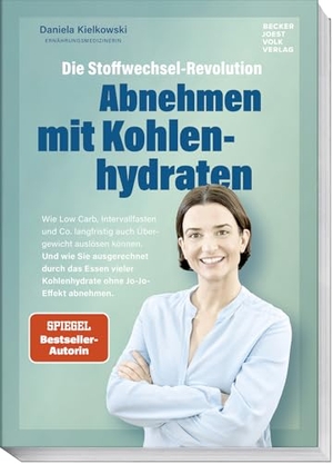 Kielkowski, Daniela. Die Stoffwechsel-Revolution - Abnehmen mit Kohlenhydraten - Wie Low Carb, Intervallfasten und Co. langfristig auch Übergewicht auslösen können. Und wie Sie ausgerechnet durch das Essen vieler Kohlenhydraten ohne Jo-Jo-Effekt abnehmen.. Becker Joest Volk Verlag, 2024.