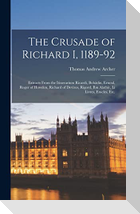 The Crusade of Richard I, 1189-92: Extracts From the Itinerarium Ricardi, Bohâdin, Ernoul, Roger of Howden, Richard of Devizes, Rigord, Ibn Alathîr, L