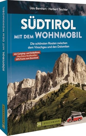Bernhart, Udo / Herbert Taschler. Südtirol mit dem Wohnmobil - Die schönsten Routen zwischen dem Vinschgau und den Dolomiten. Bruckmann Verlag GmbH, 2024.