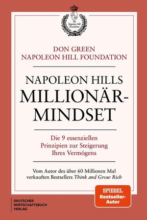 Green, Don / Napoleon Hill. Napoleon Hills Millionär-Mindset - Die 9 essenziellen Prinzipien zur Steigerung Ihres Vermögens. Deutscher Wirtschaftsbuch, 2025.