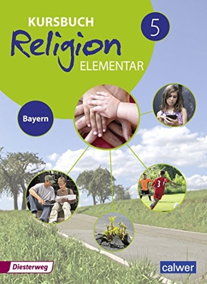 Burkhardt, Hans / Eva Weigand. Kursbuch Religion Elementar 5. Schulbuch. Bayern - Ausgabe 2017. Diesterweg Moritz, 2017.