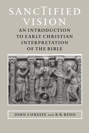 O'Keefe, John J / R R Reno. Sanctified Vision - An Introduction to Early Christian Interpretation of the Bible. Johns Hopkins University Press, 2005.