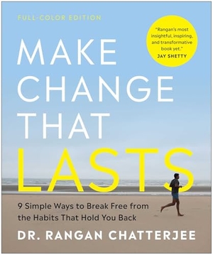 Chatterjee, Rangan. Make Change That Lasts (Color Illustrations) - 9 Simple Ways to Break Free from the Habits That Hold You Back. Benbella Books, 2025.