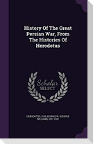History Of The Great Persian War, From The Histories Of Herodotus
