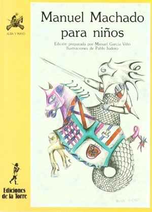 Machado, Manuel. Manuel Machado para niños. Ediciones de la Torre, 1991.