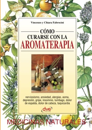 Vincenzo / Chiara Fabrocini. Cómo curarse con la aromaterapia. Bibliomanager S.L., 2019.
