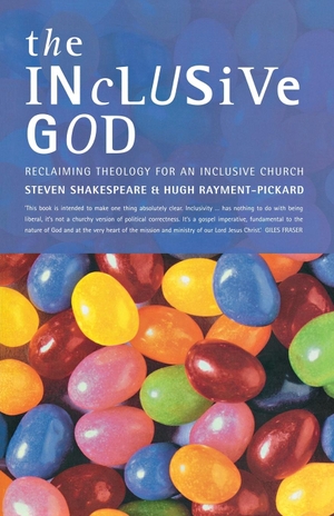 Rayment-Pickard, Hugh / Steven Shakespeare. The Inclusive God - Reclaiming Theology for an Inclusive Church. Canterbury Press, 2012.